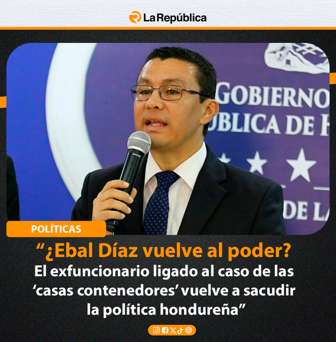 “¿Ebal Díaz vuelve al poder? El exfuncionario ligado al caso de las ‘casas contenedores’ vuelve a sacudir la política hondureña” - Cover Image